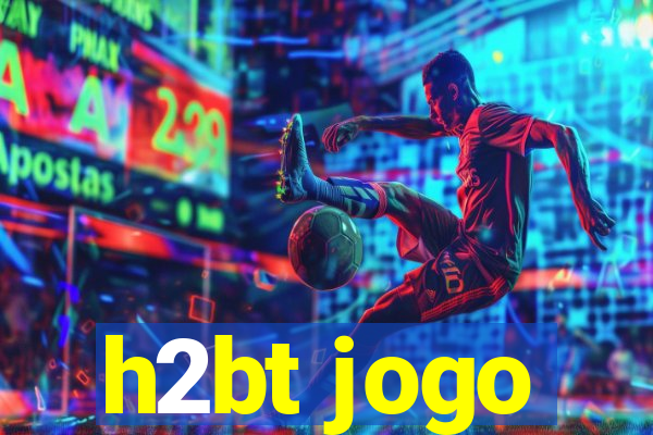 h2bt jogo